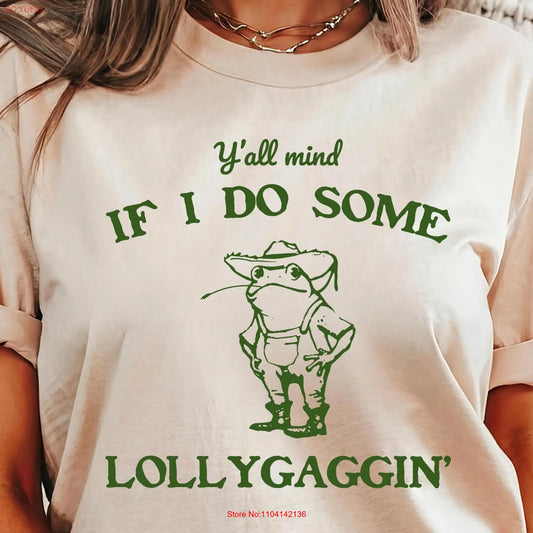 Unisex Frog T Shirt - "Y'all Mind If I Do Some Lollygaggin'?"